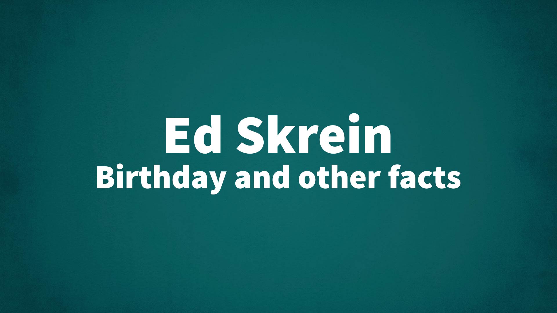 Ed Skrein - Birthday and other facts