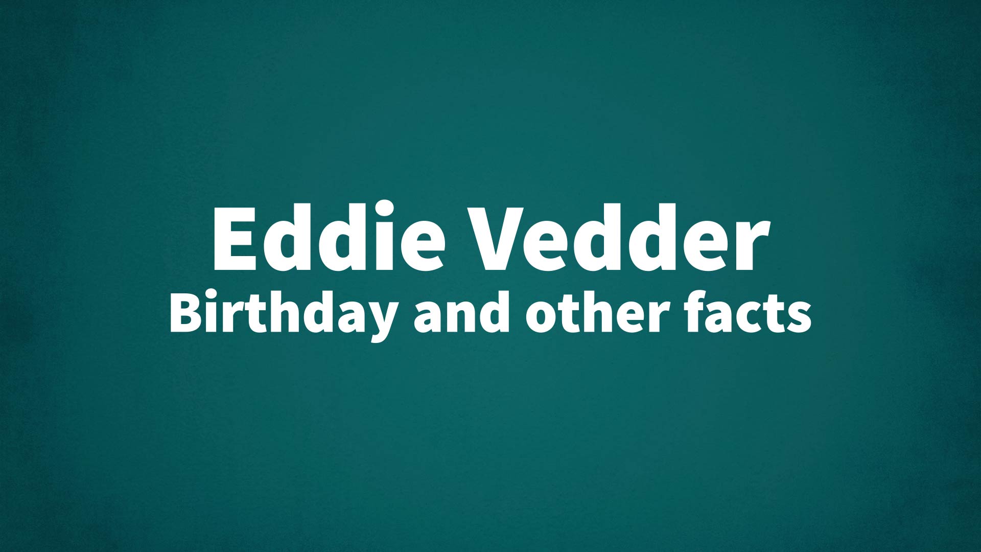 title image for Eddie Vedder birthday