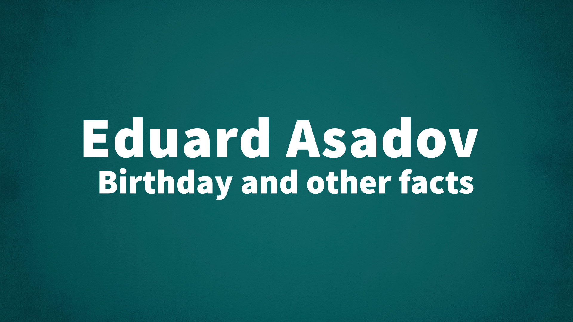 title image for Eduard Asadov birthday