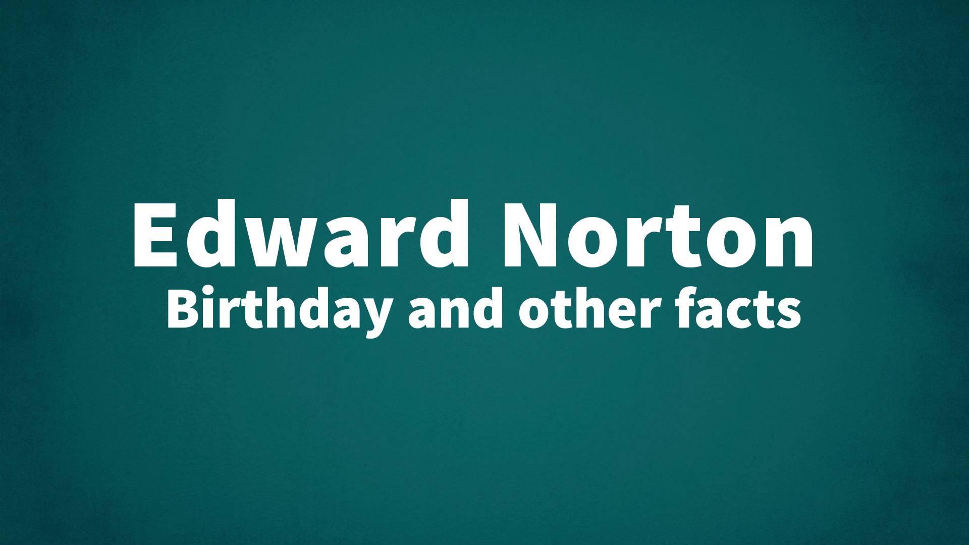 title image for Edward Norton birthday