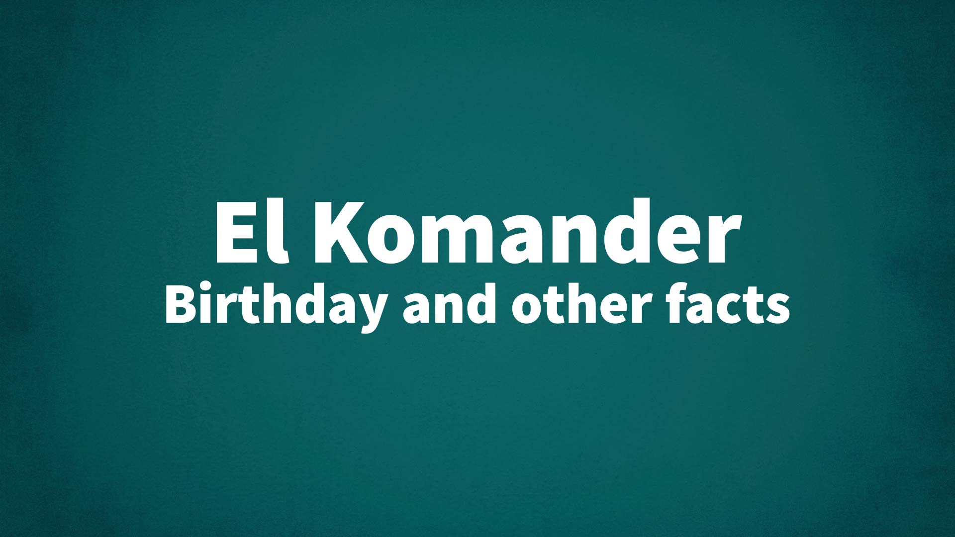 title image for El Komander birthday