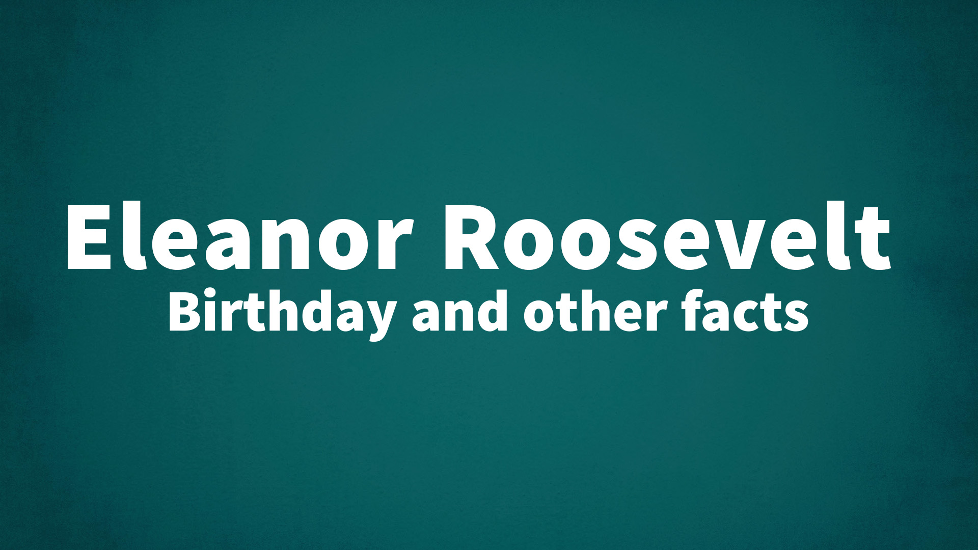 title image for Eleanor Roosevelt birthday