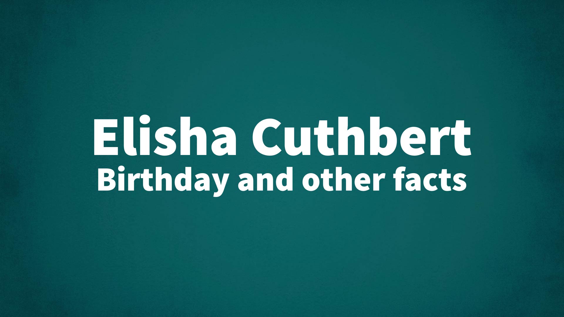 title image for Elisha Cuthbert birthday