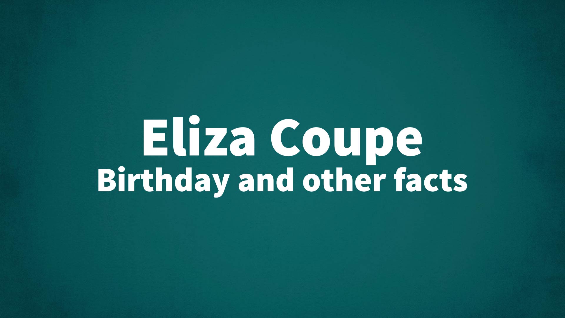 title image for Eliza Coupe birthday