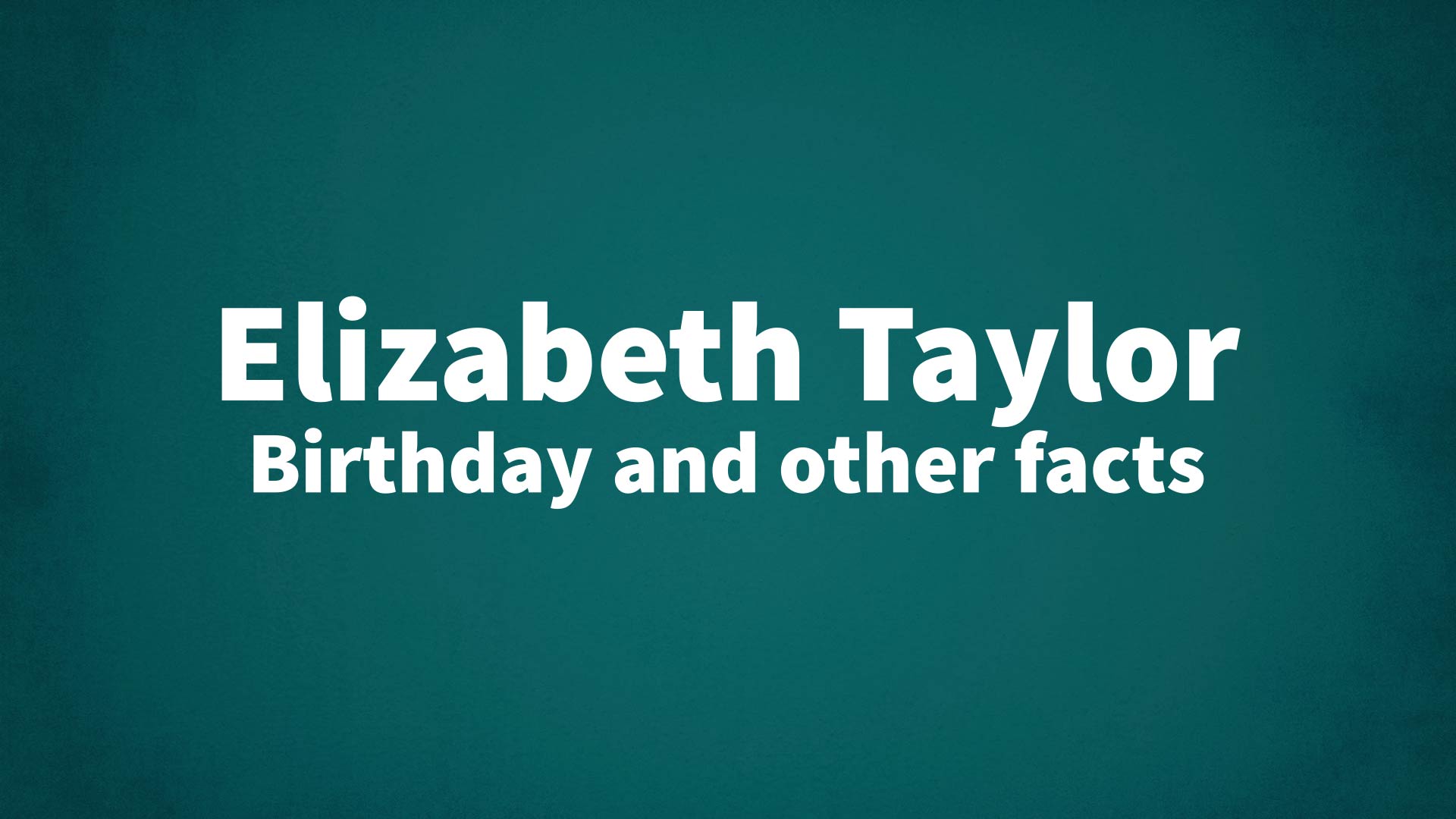 title image for Elizabeth Taylor birthday