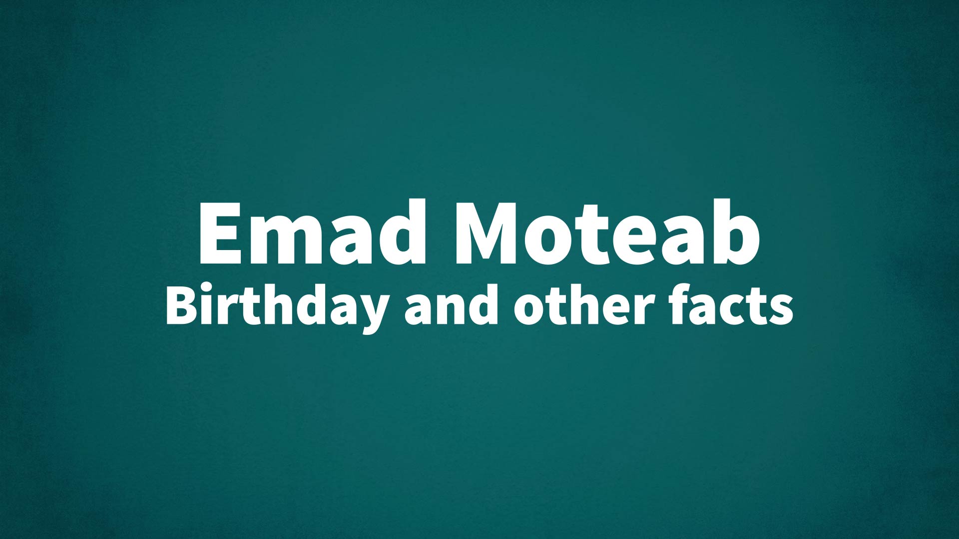 title image for Emad Moteab birthday