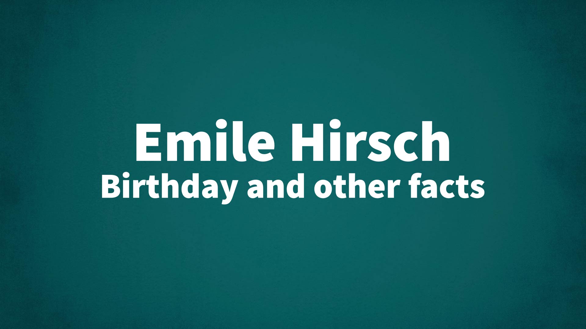 title image for Emile Hirsch birthday