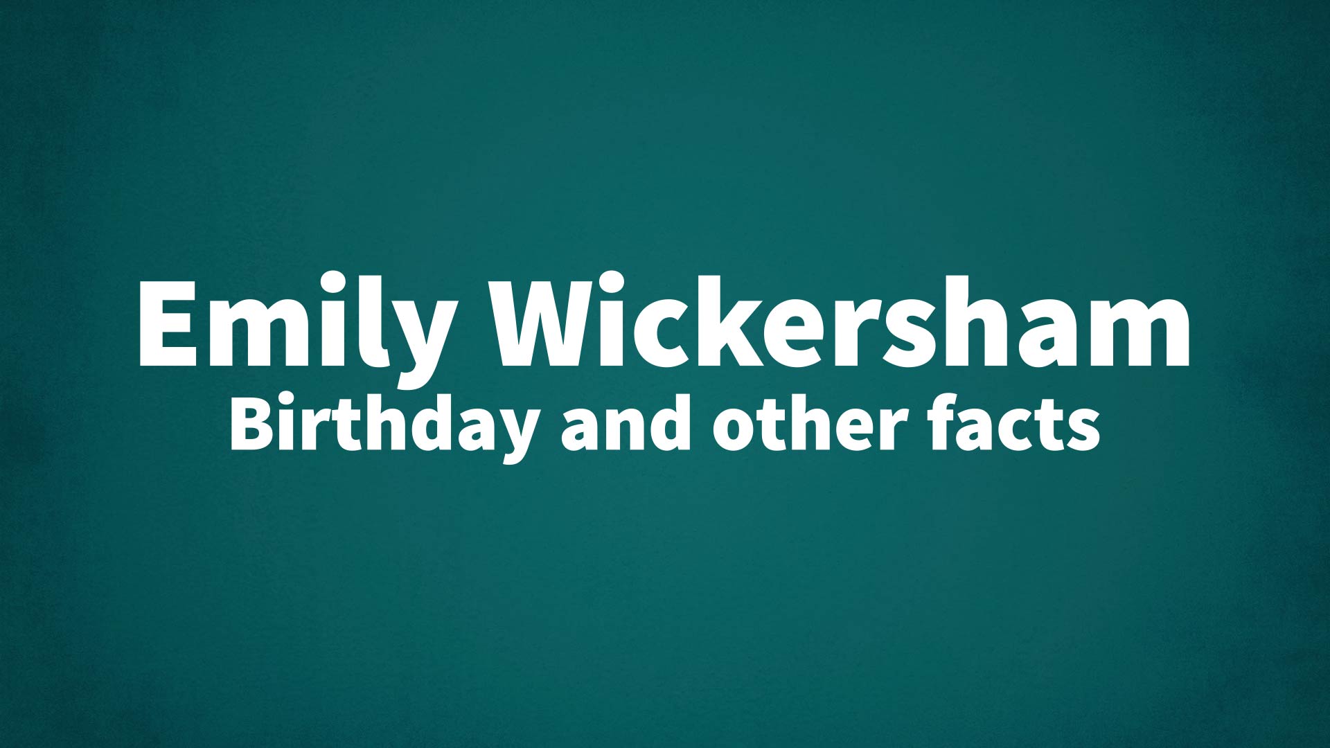 title image for Emily Wickersham birthday