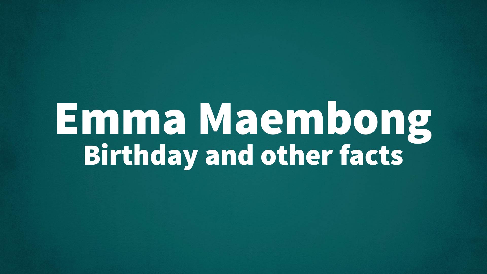 title image for Emma Maembong birthday