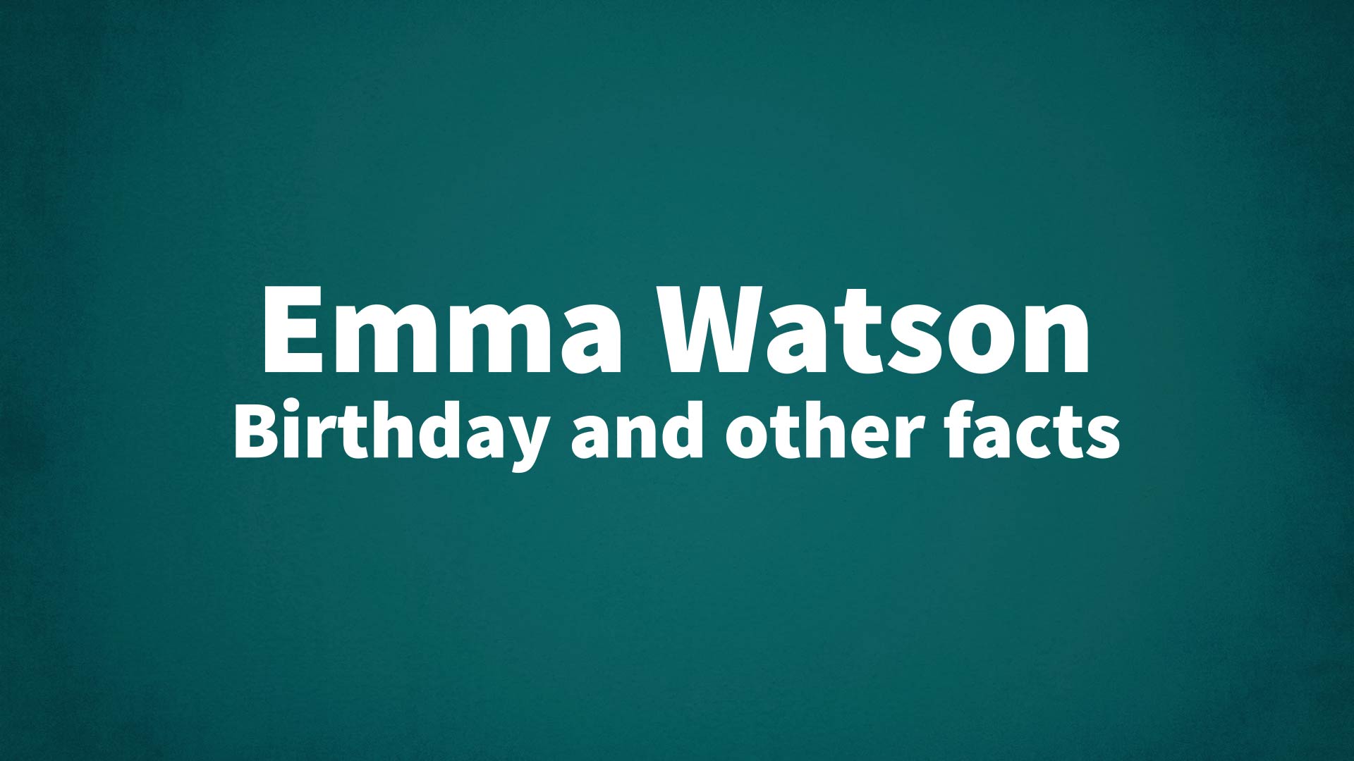 title image for Emma Watson birthday