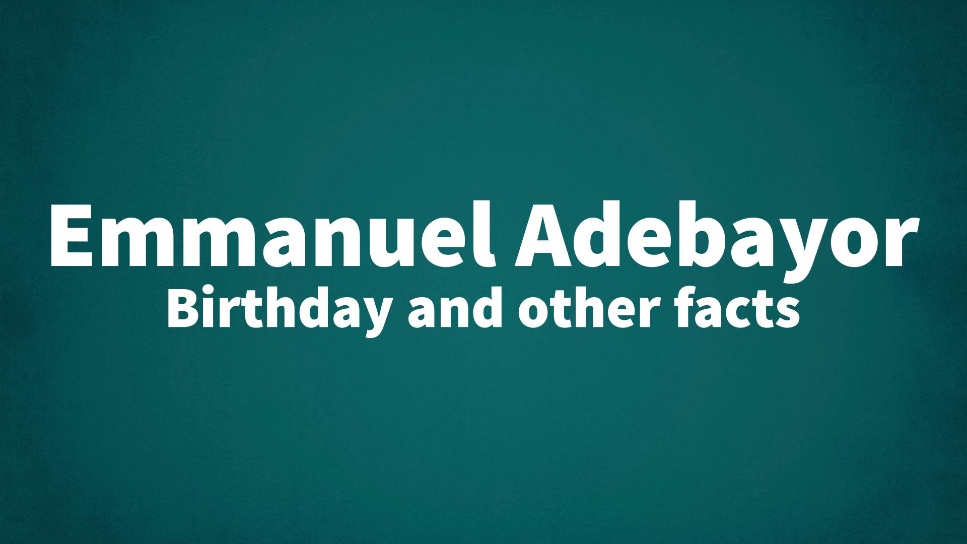 title image for Emmanuel Adebayor birthday