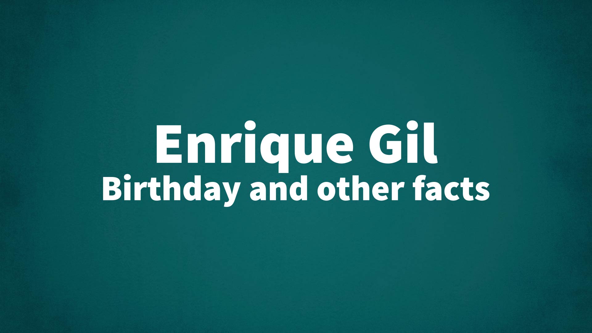 title image for Enrique Gil birthday