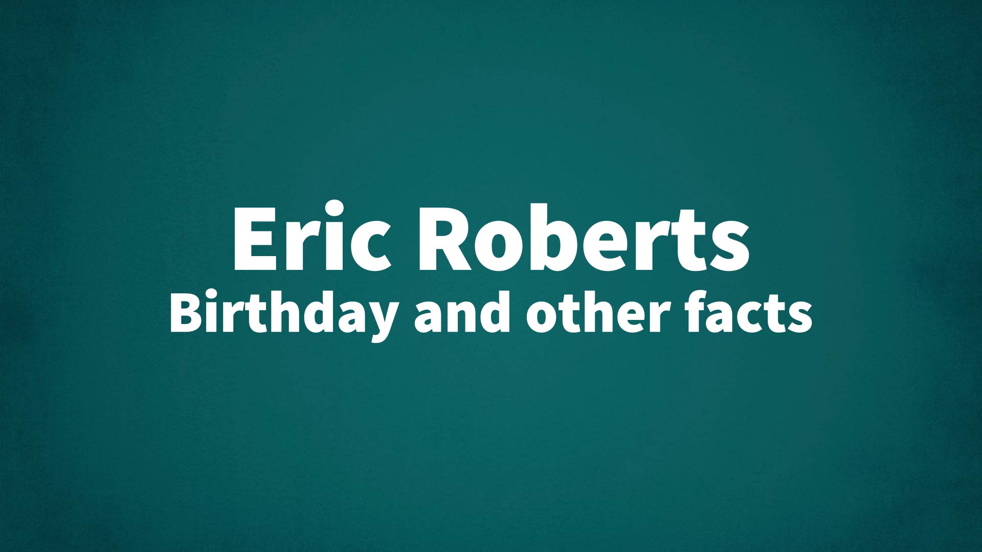 title image for Eric Roberts birthday