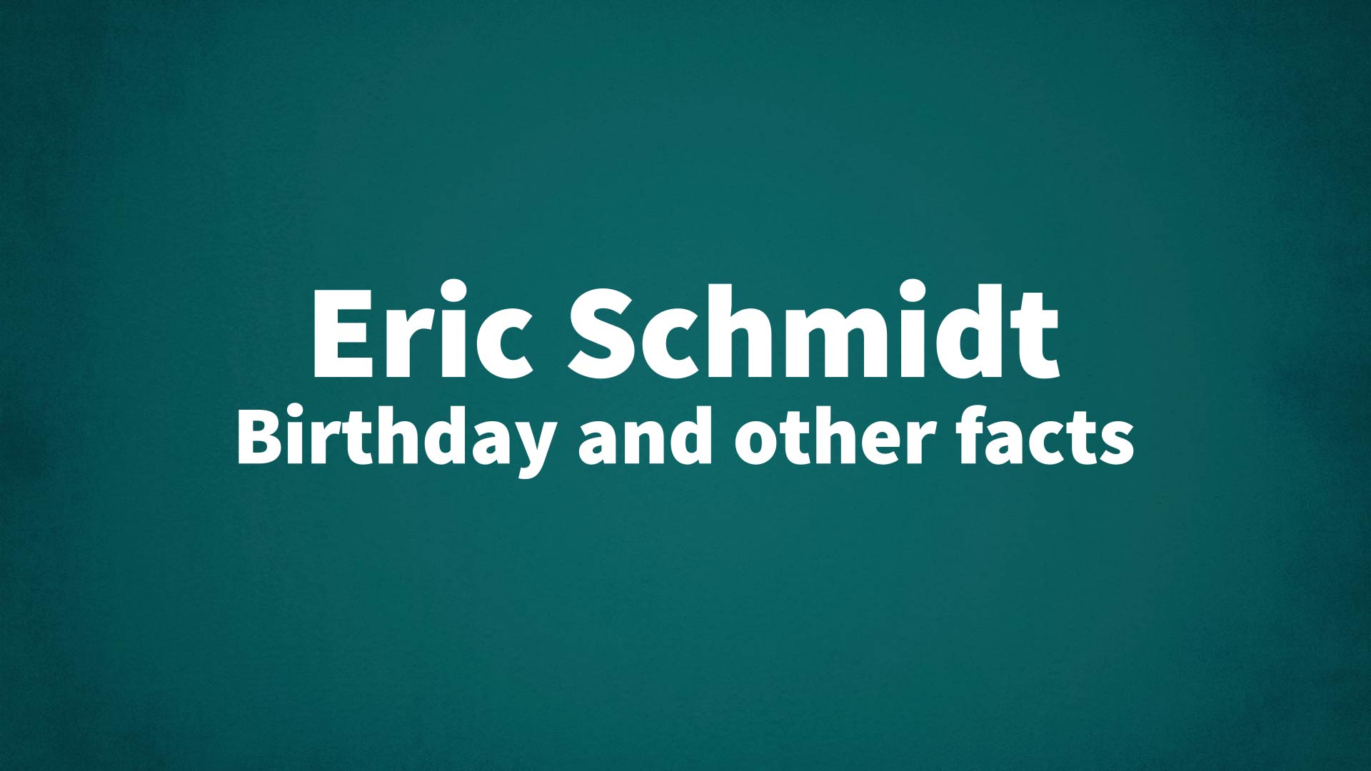 title image for Eric Schmidt birthday