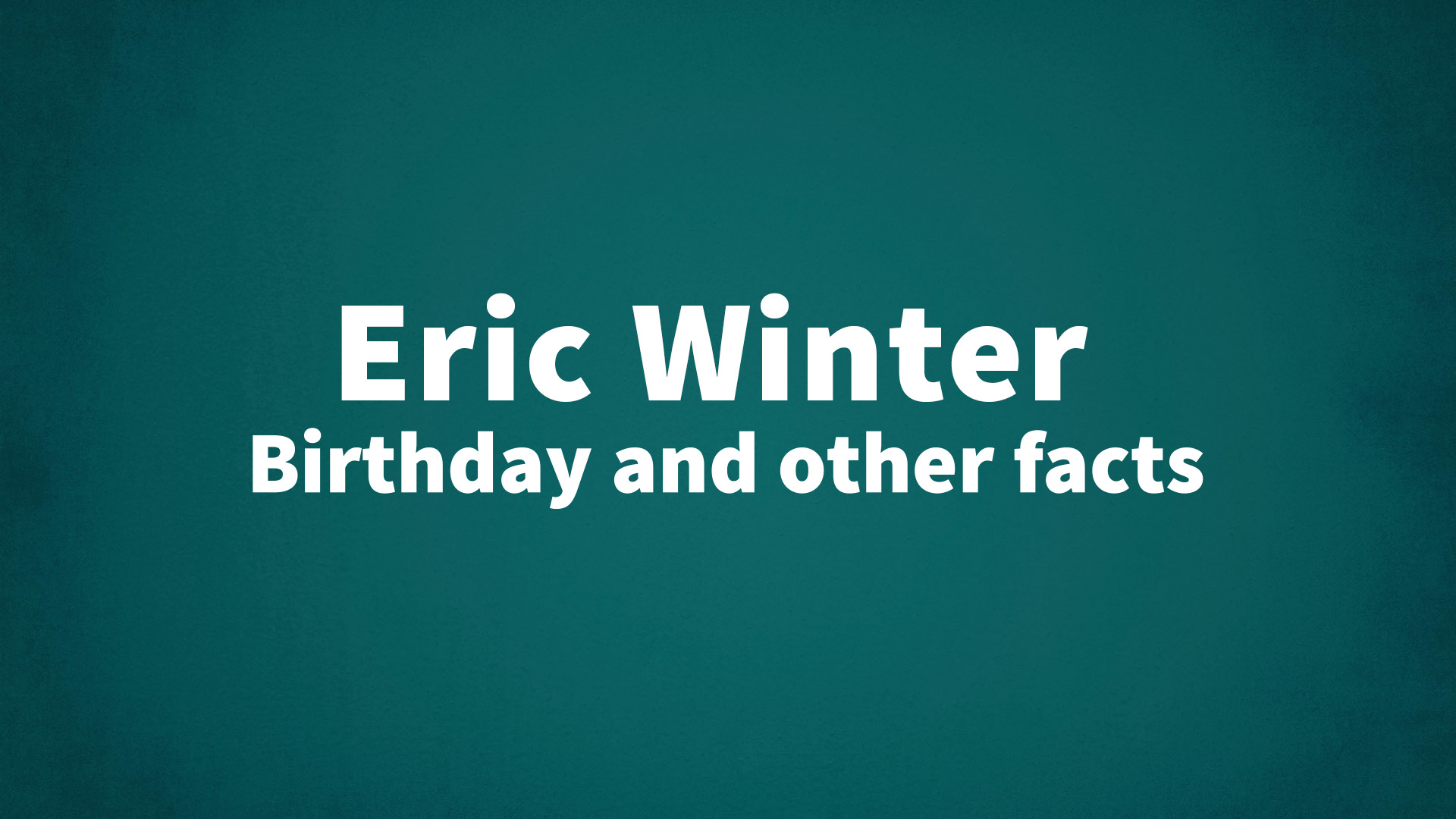 title image for Eric Winter birthday