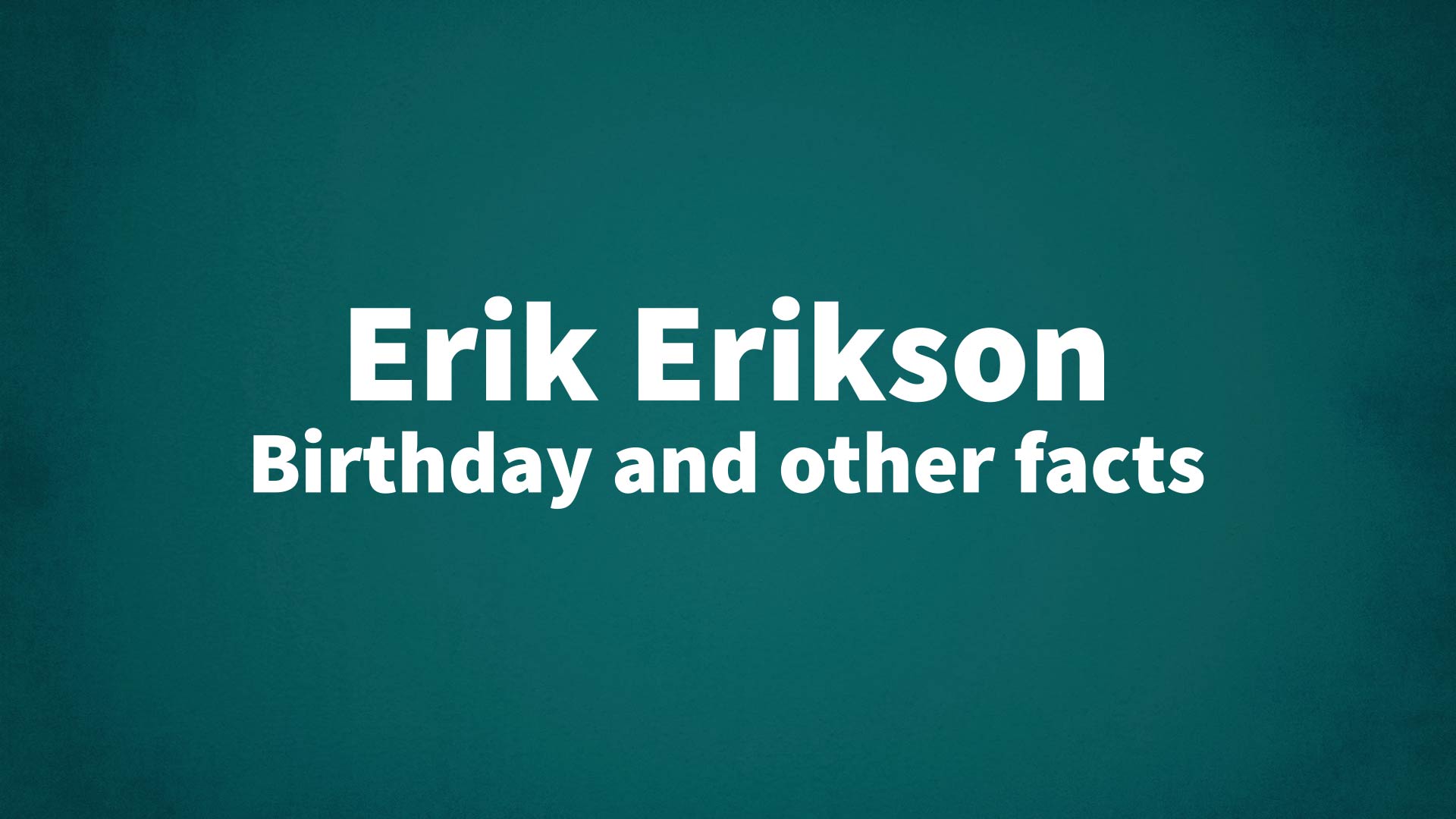 title image for Erik Erikson birthday