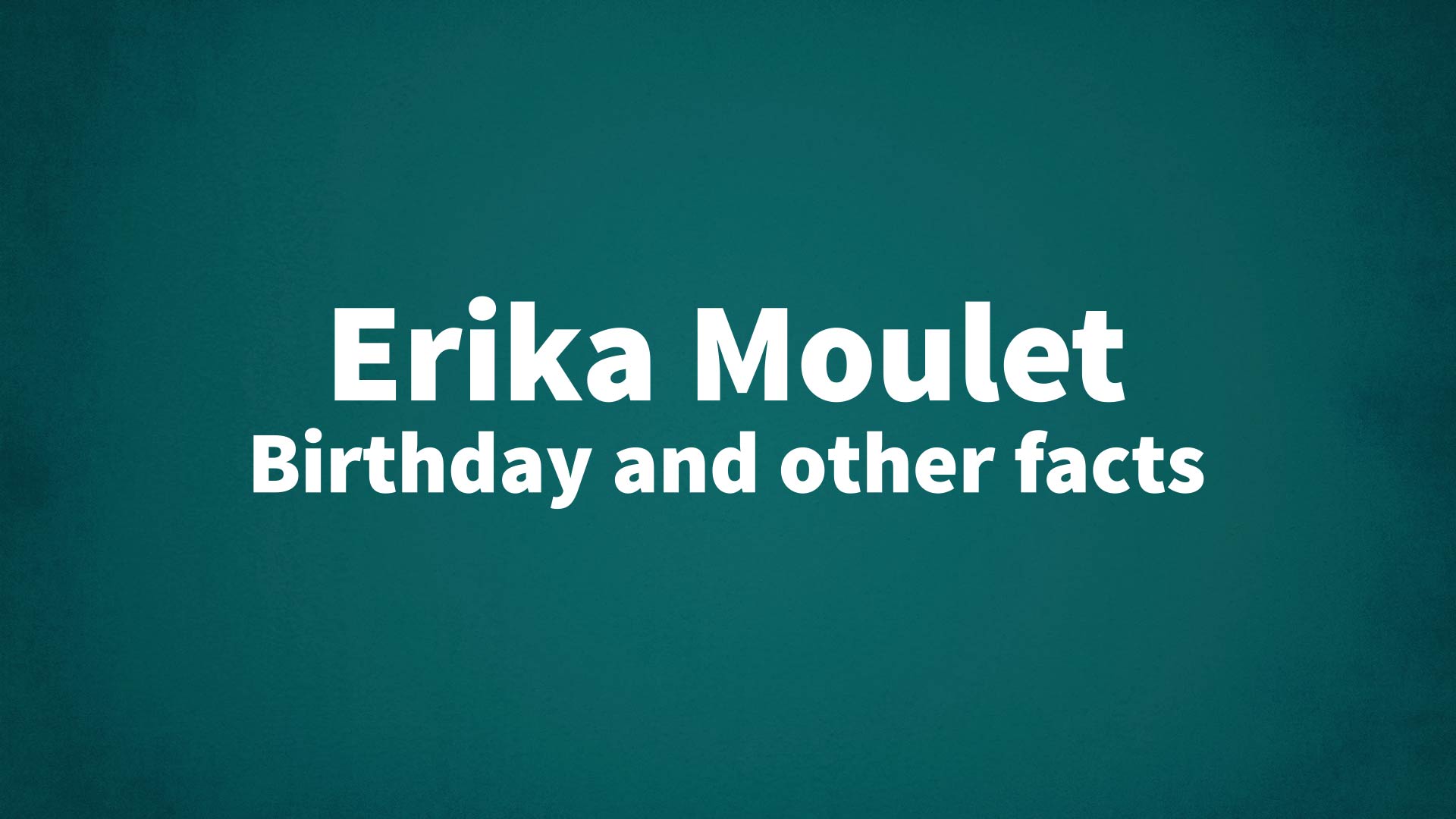 title image for Erika Moulet birthday