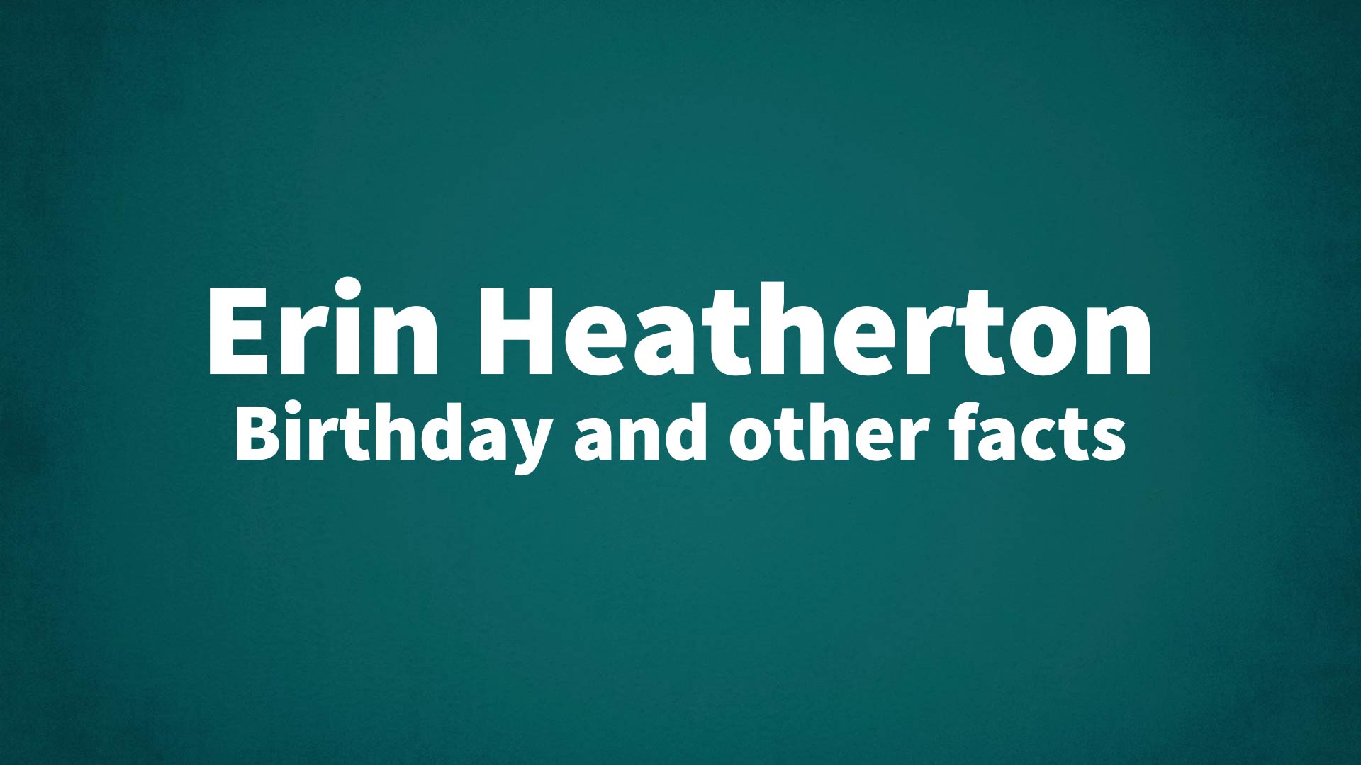 title image for Erin Heatherton birthday