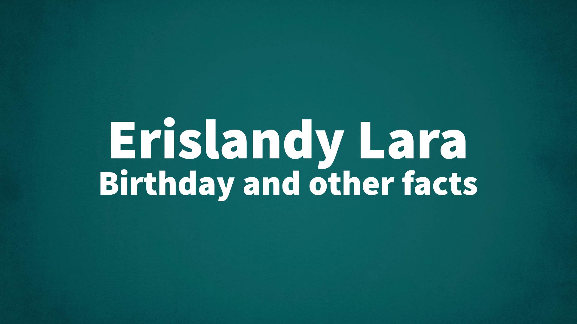 title image for Erislandy Lara birthday