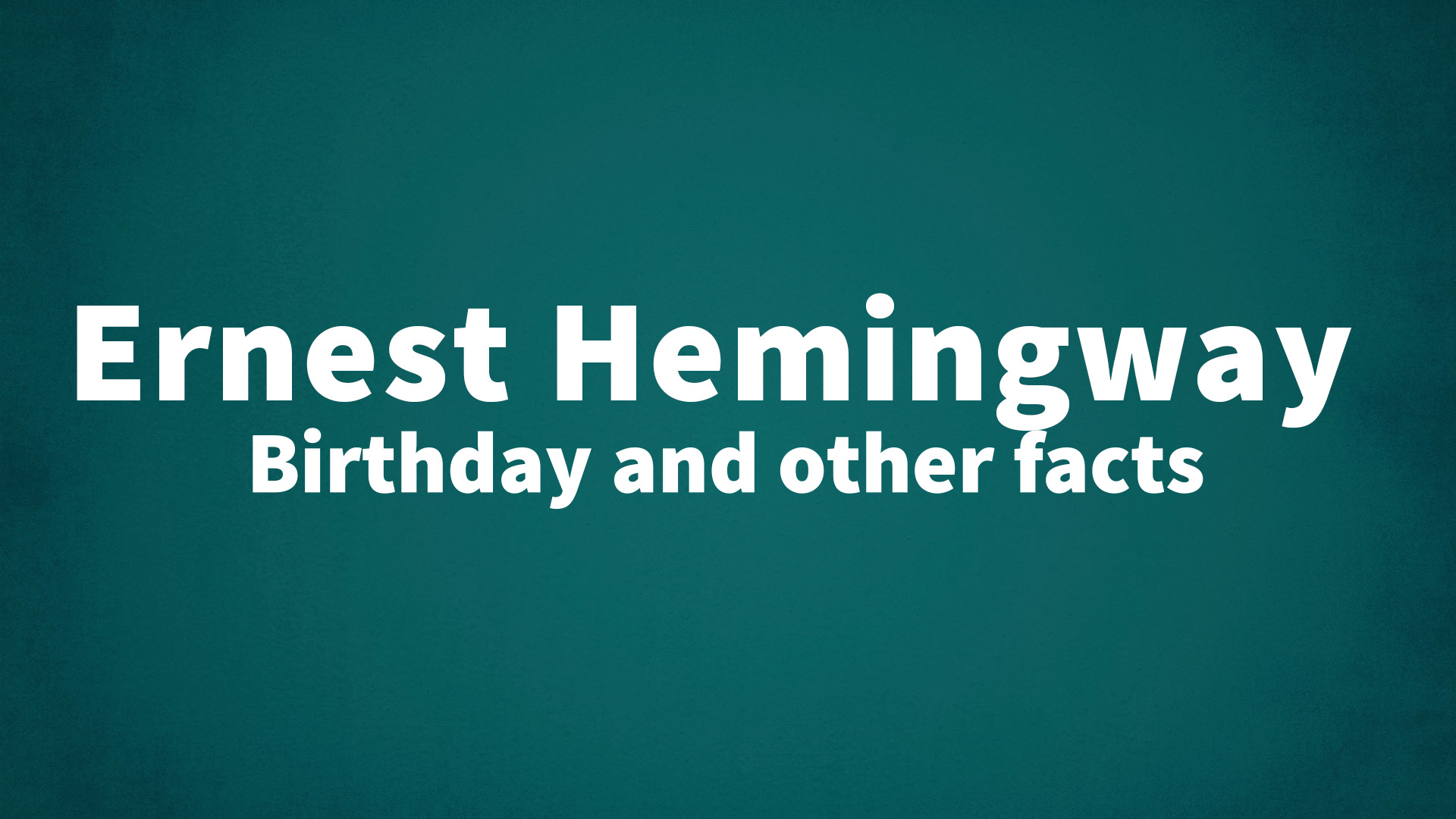 title image for Ernest Hemingway birthday