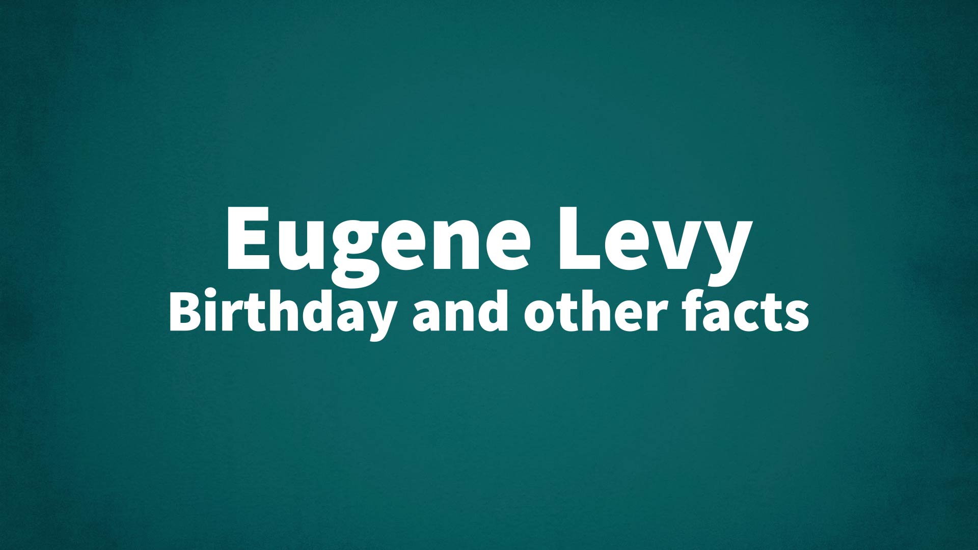 title image for Eugene Levy birthday