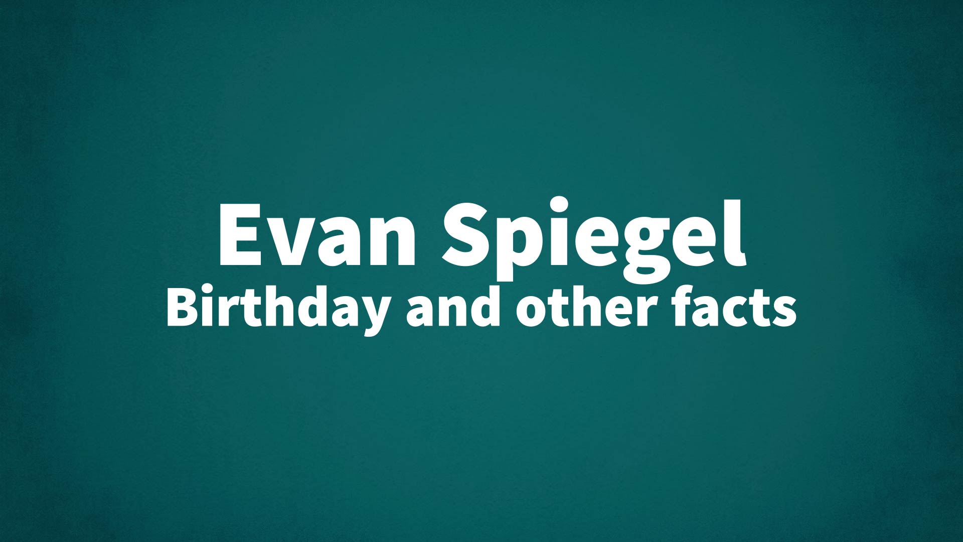 title image for Evan Spiegel birthday