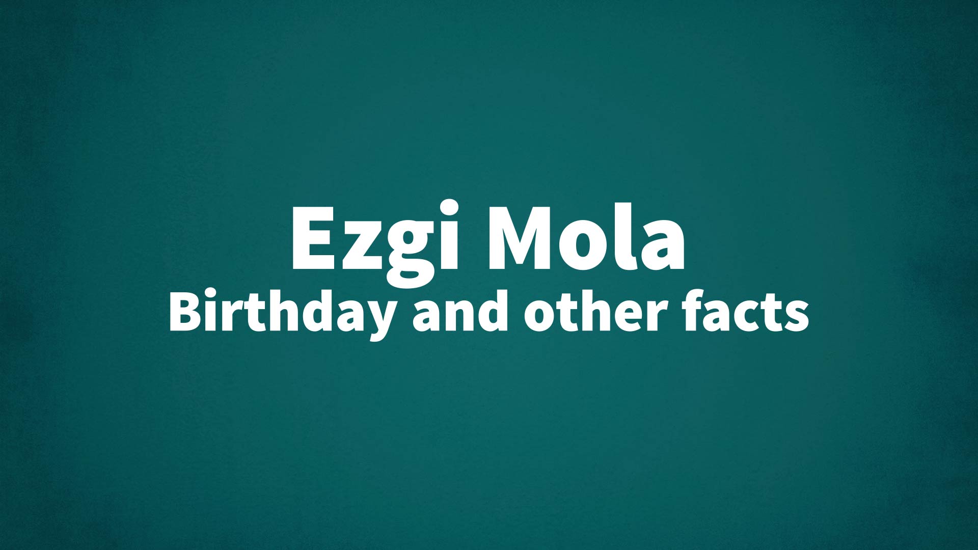 title image for Ezgi Mola birthday