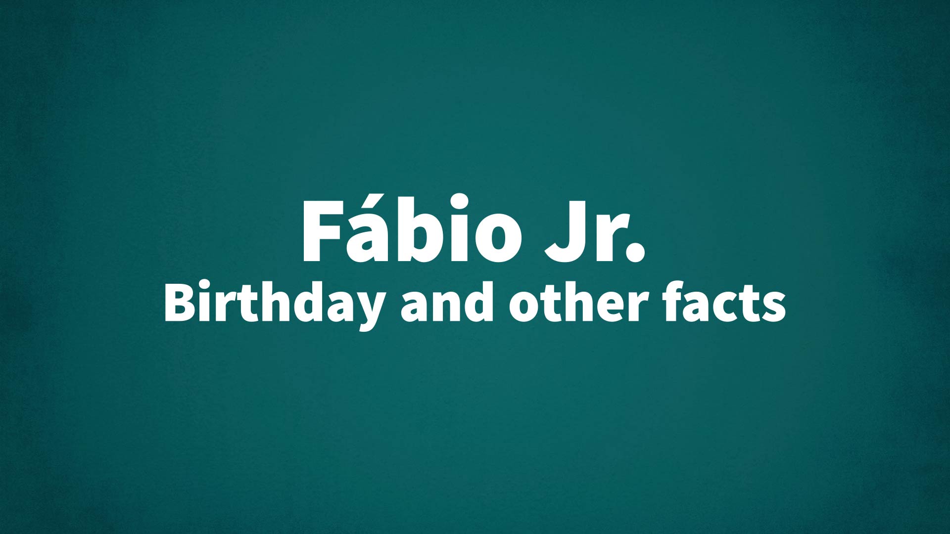 title image for Fábio Jr. birthday