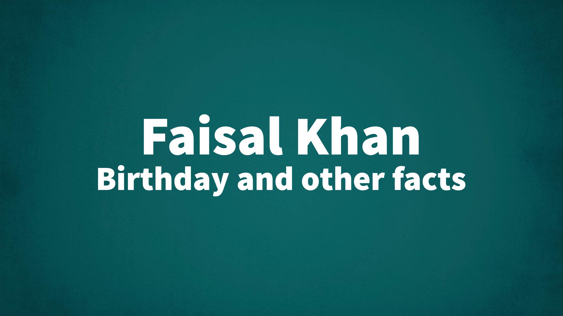 title image for Faisal Khan birthday