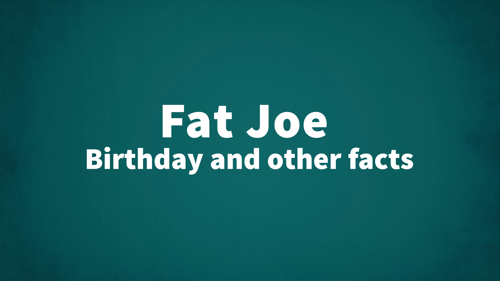 title image for Fat Joe birthday
