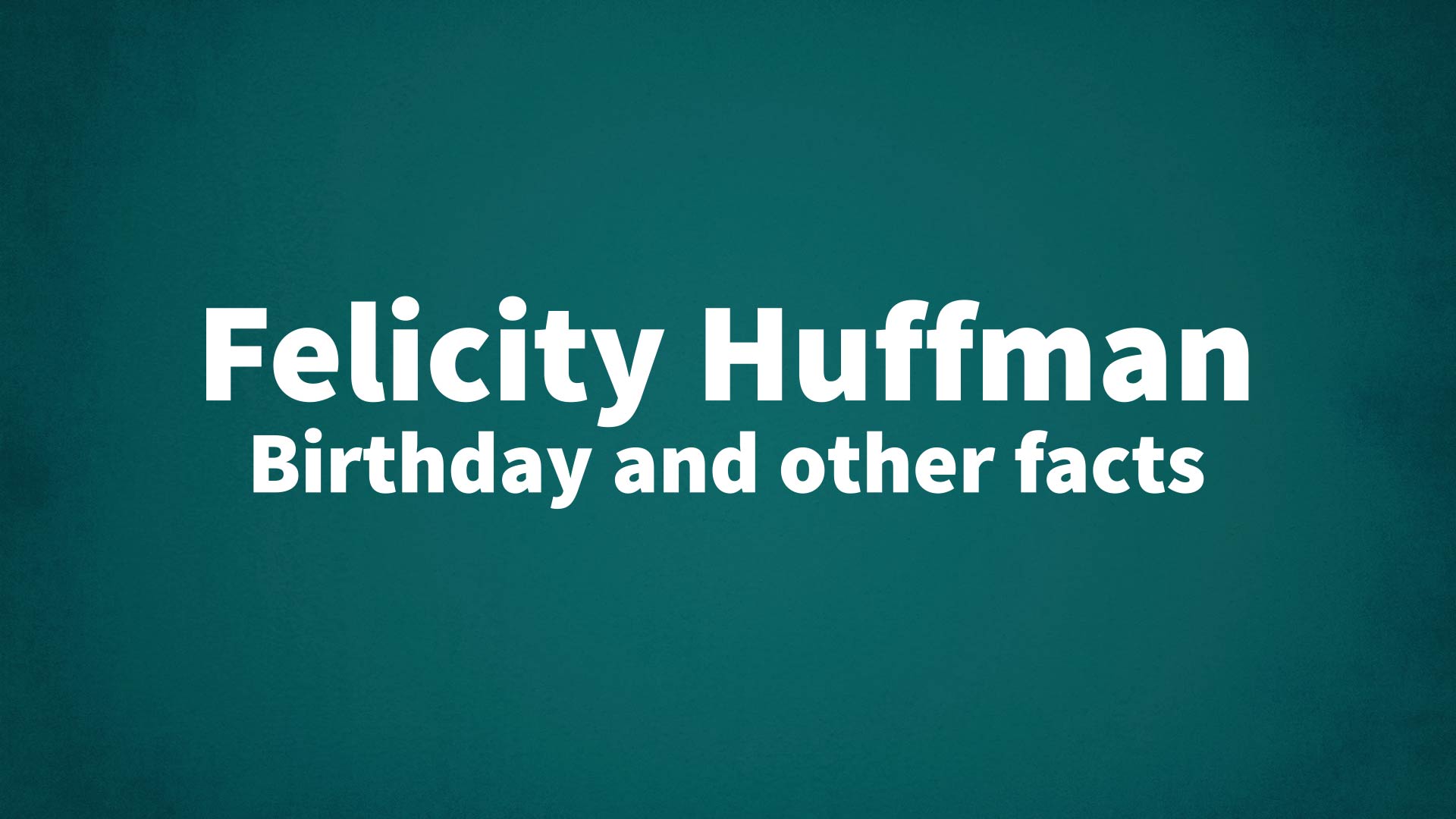 title image for Felicity Huffman birthday