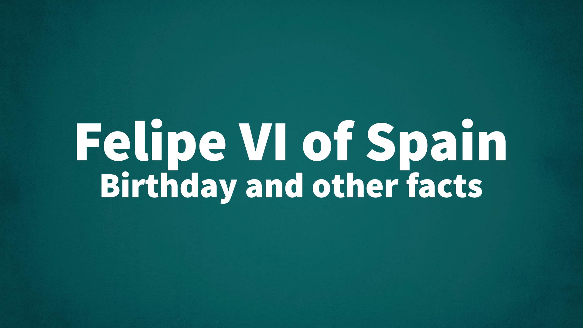 title image for Felipe VI of Spain birthday