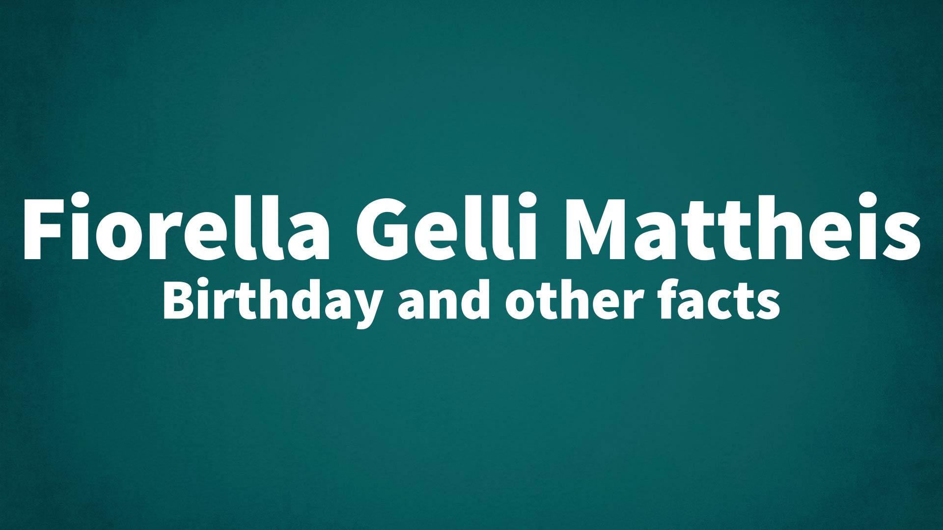 title image for Fiorella Gelli Mattheis birthday