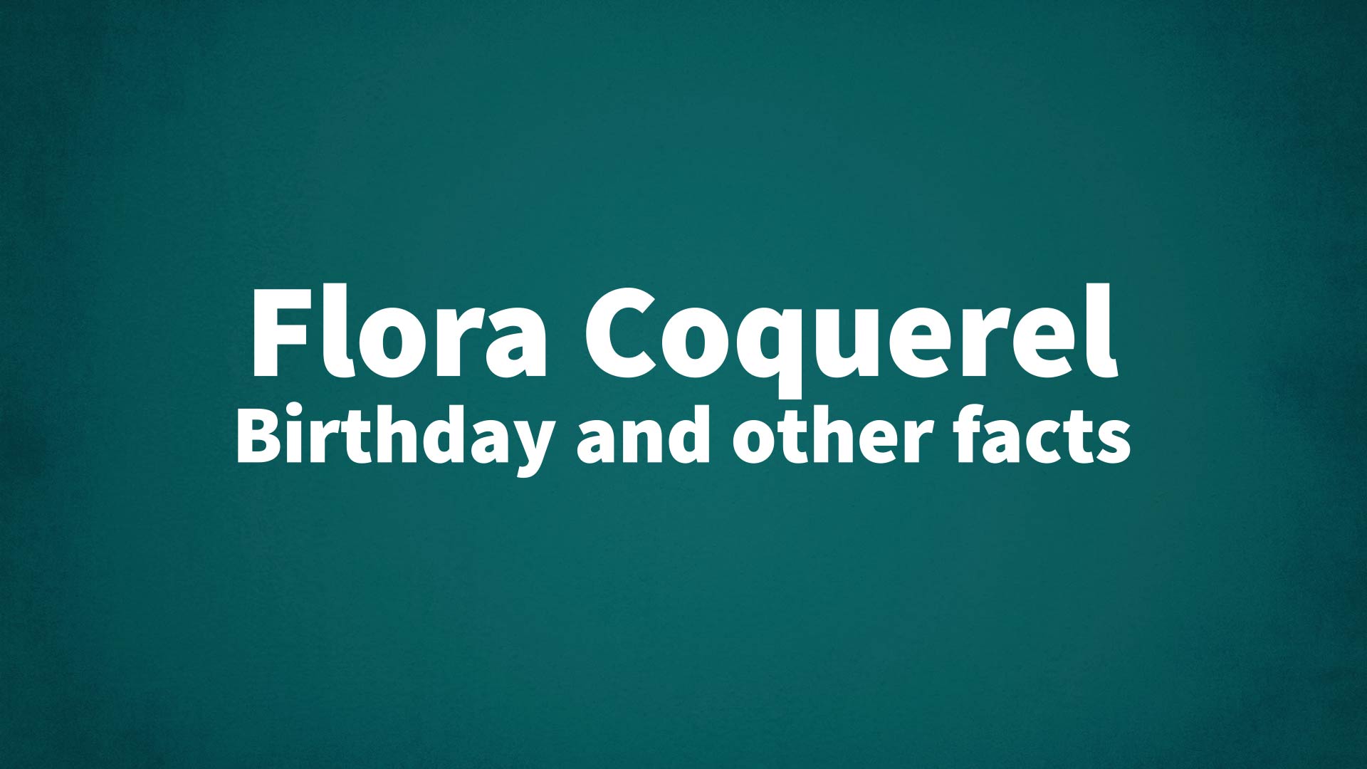 title image for Flora Coquerel birthday