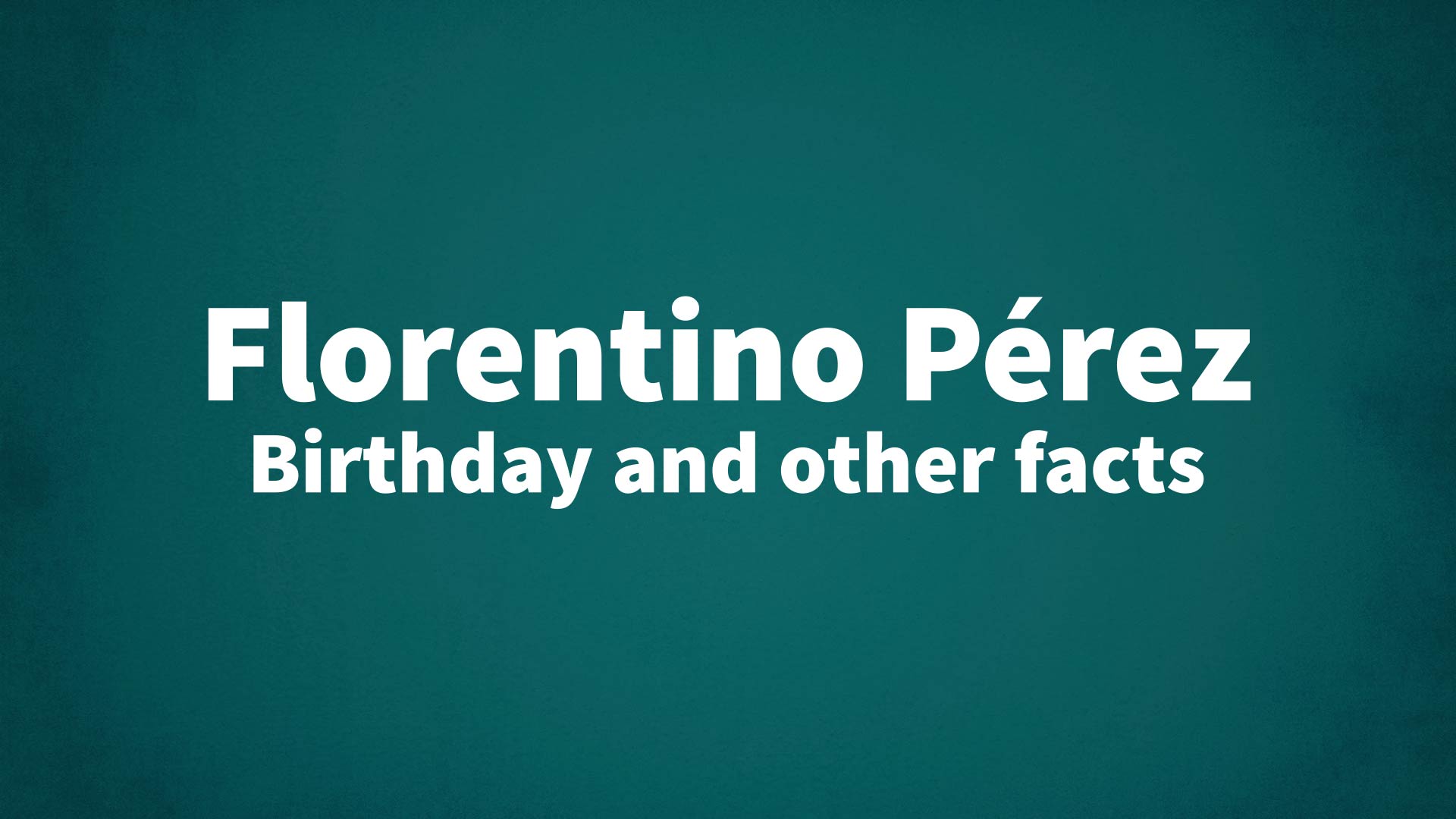title image for Florentino Pérez birthday