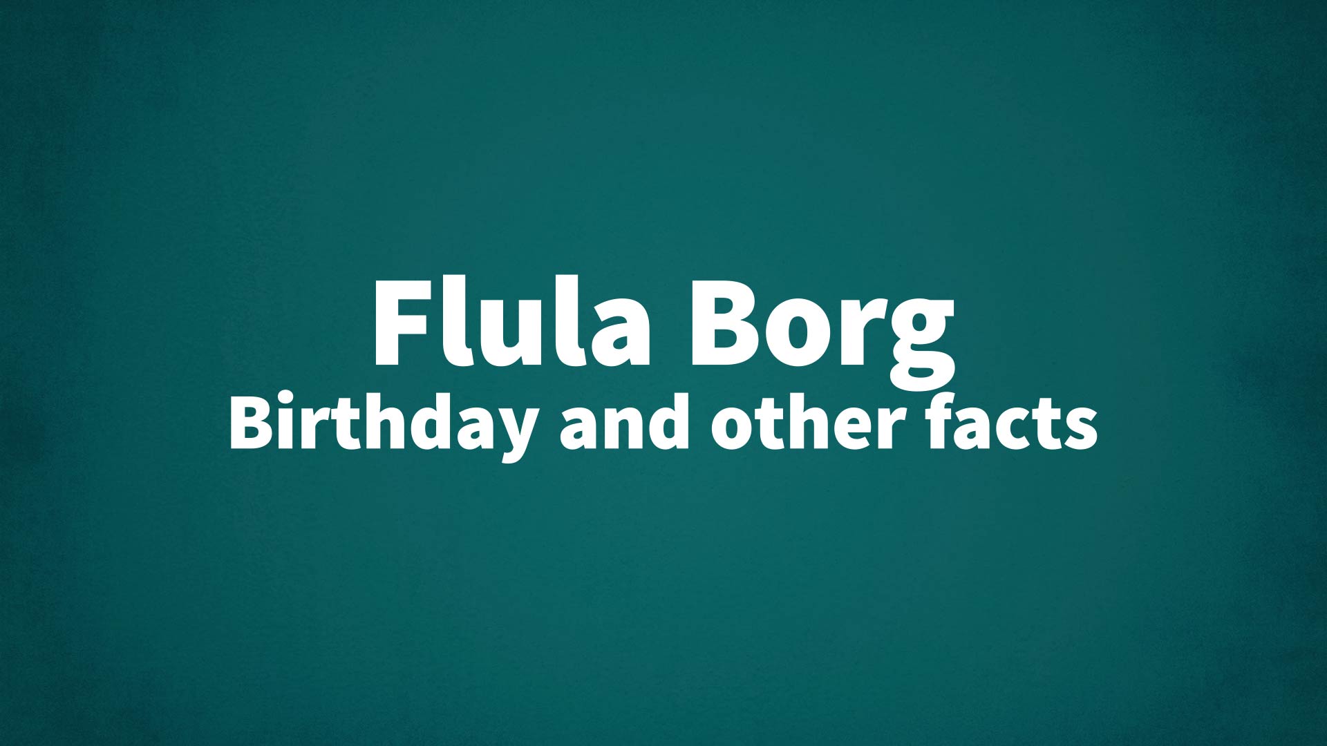 title image for Flula Borg birthday