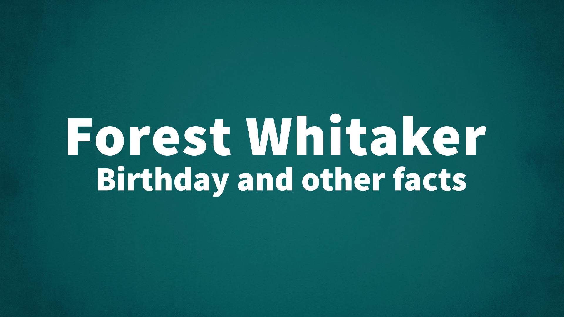 title image for Forest Whitaker birthday