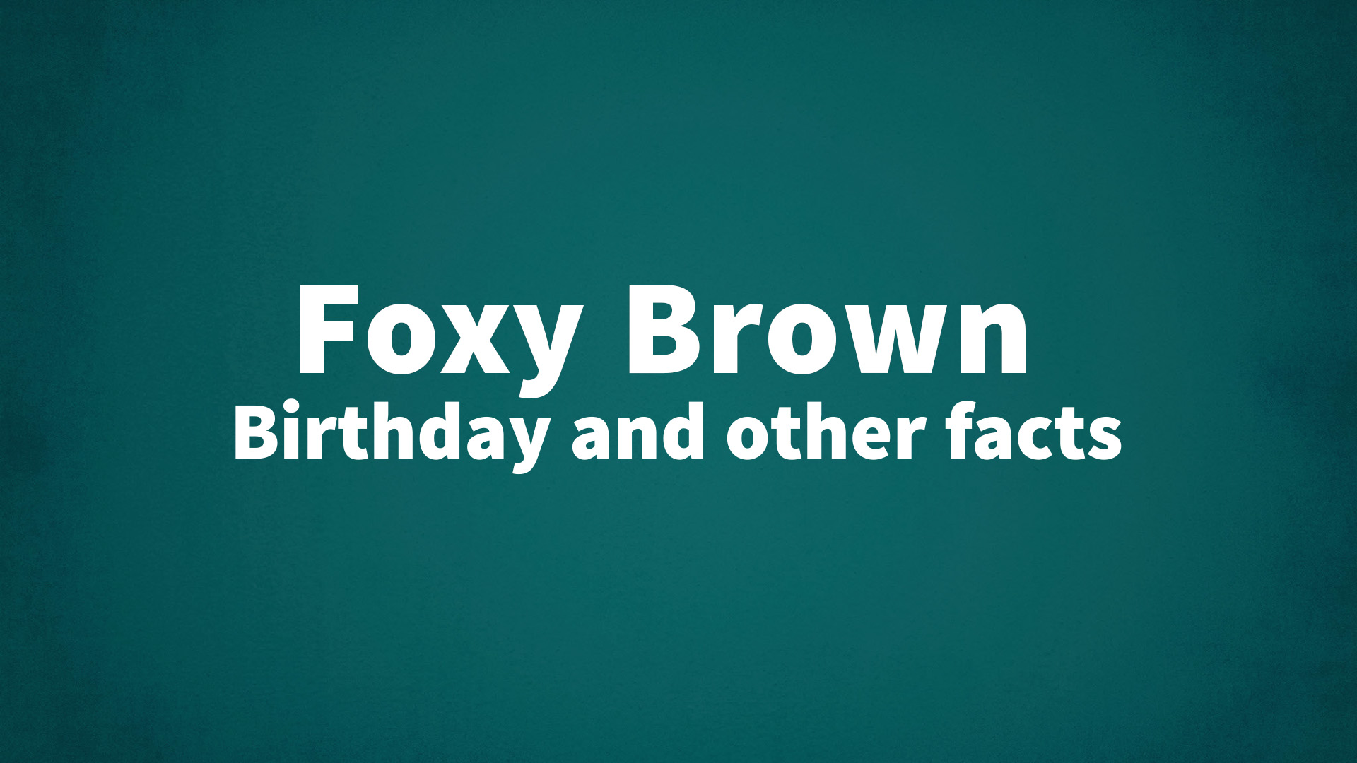 title image for Foxy Brown birthday