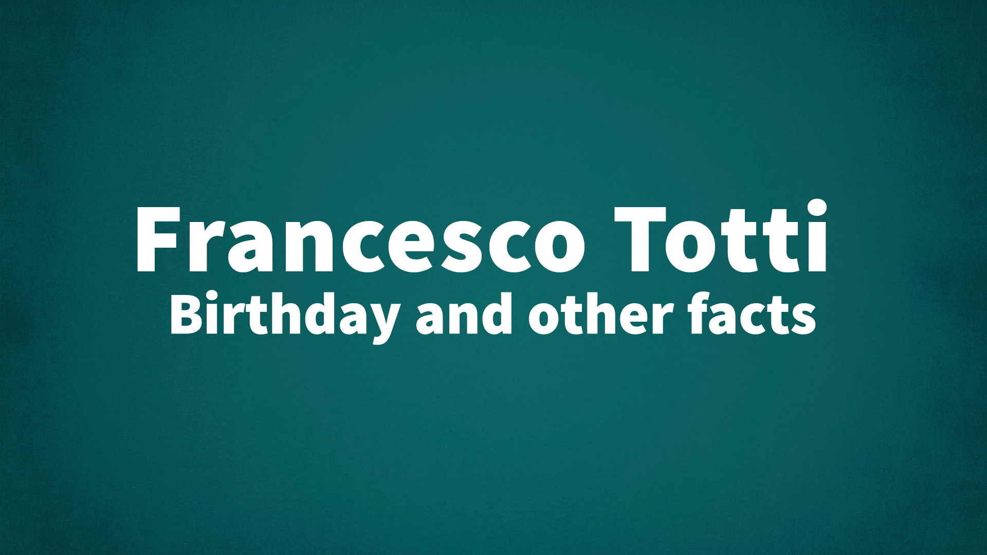 title image for Francesco Totti birthday