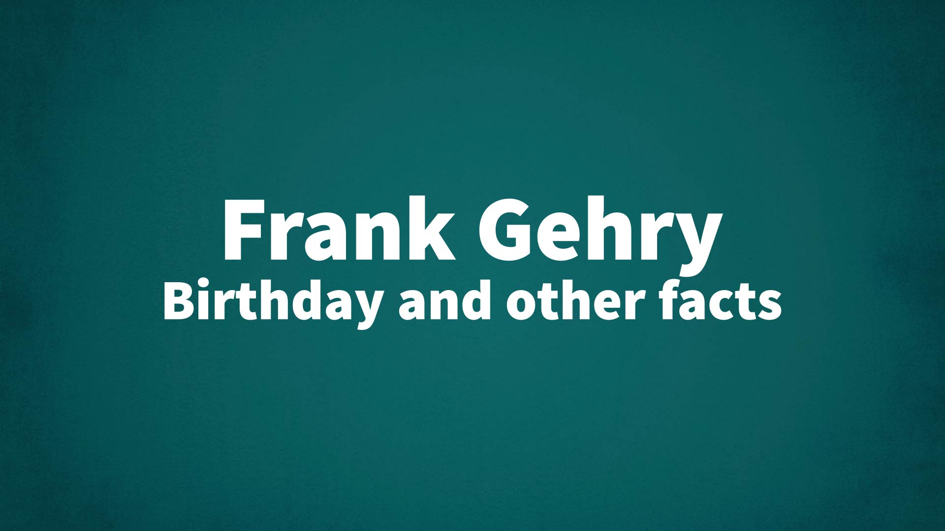 title image for Frank Gehry birthday