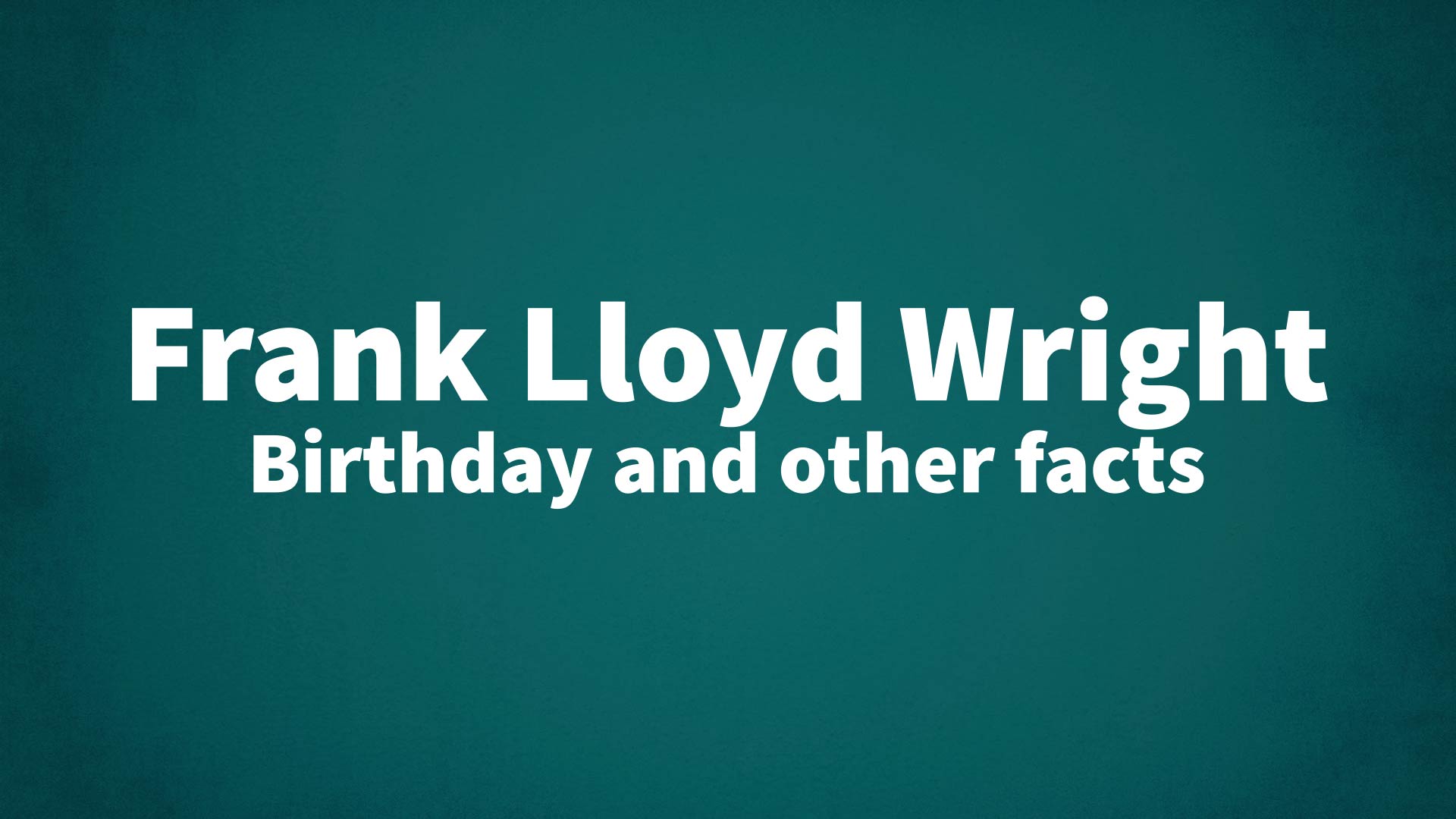 title image for Frank Lloyd Wright birthday