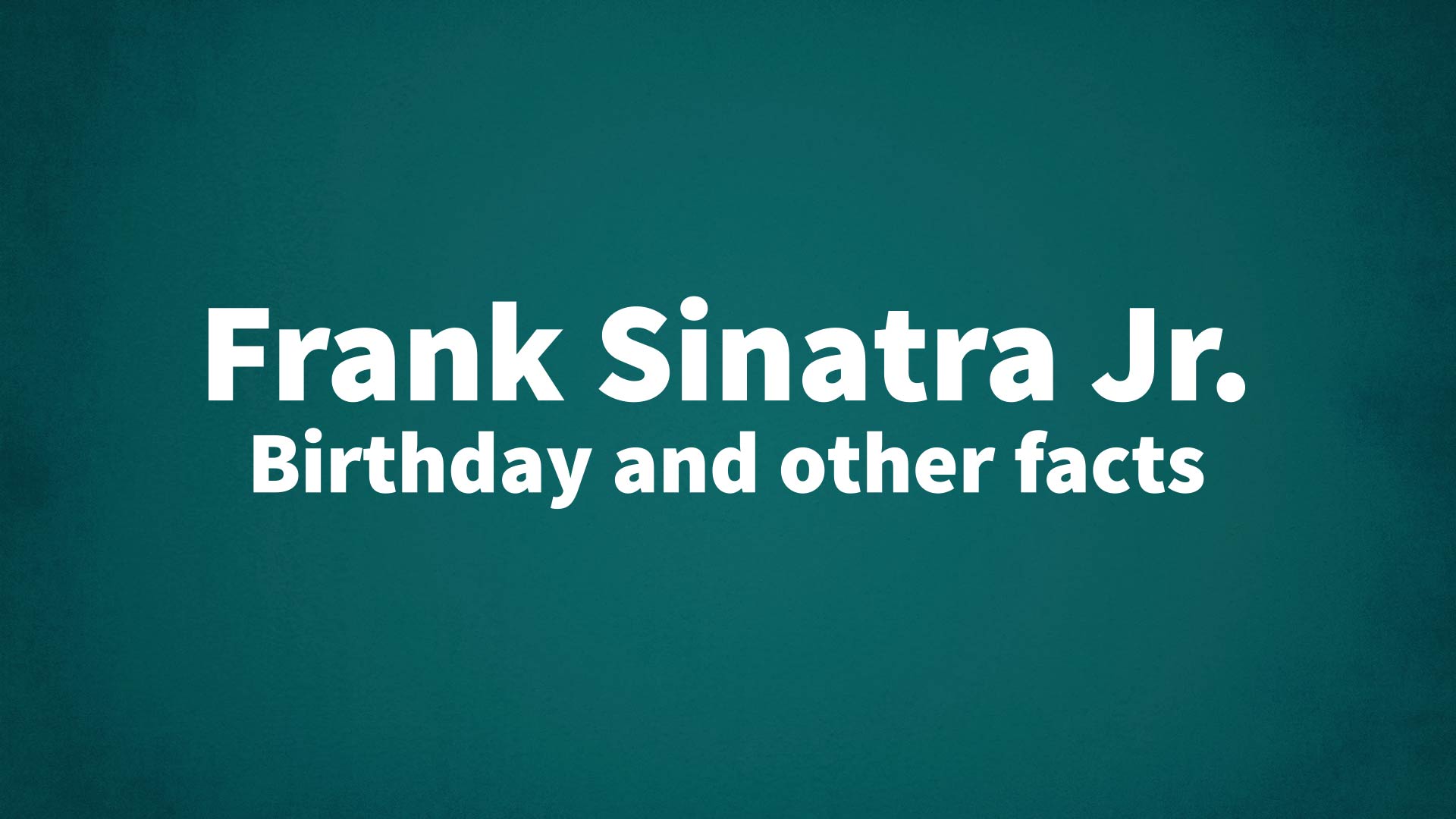 title image for Frank Sinatra Jr. birthday