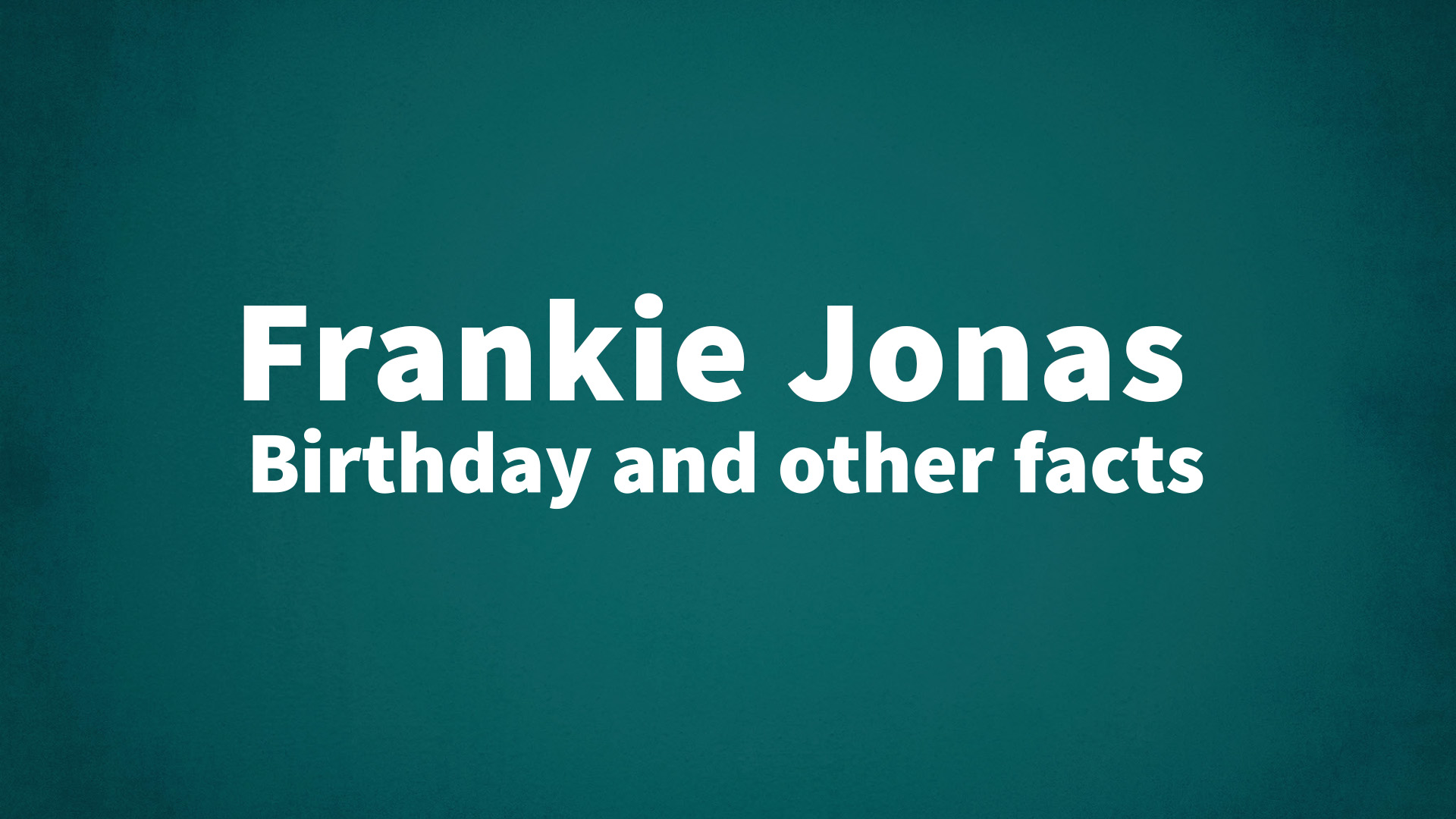 title image for Frankie Jonas birthday