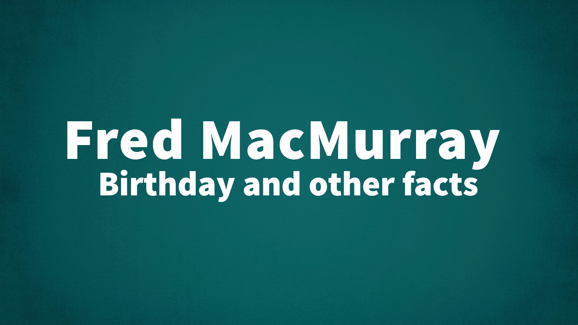 title image for Fred MacMurray birthday