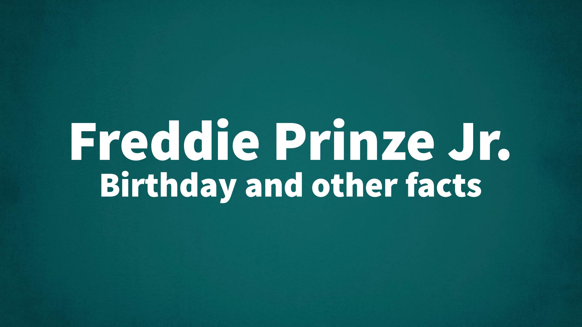 title image for Freddie Prinze Jr. birthday