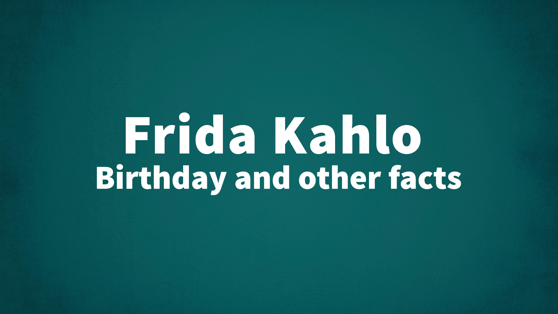 title image for Frida Kahlo birthday