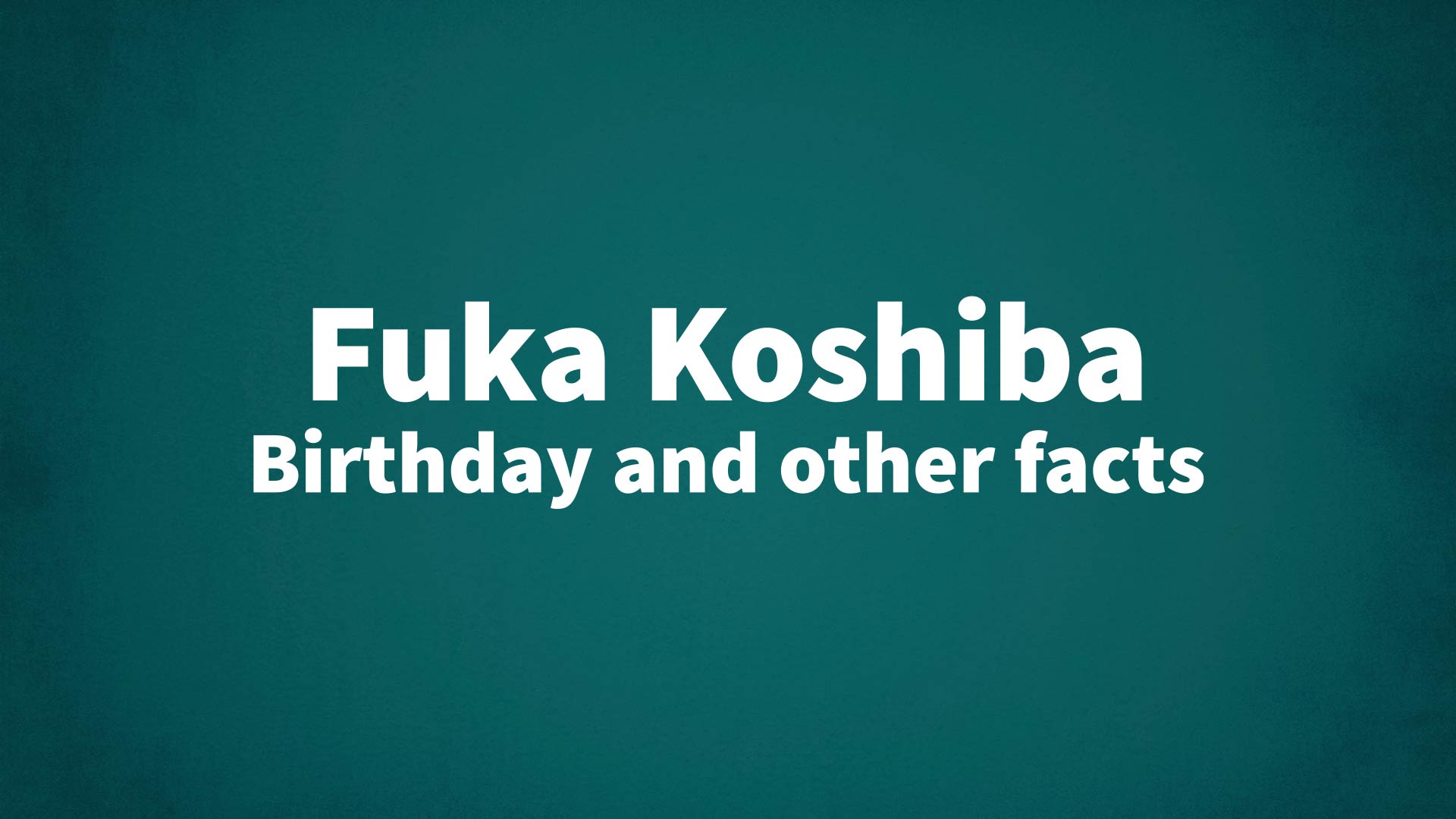title image for Fuka Koshiba birthday