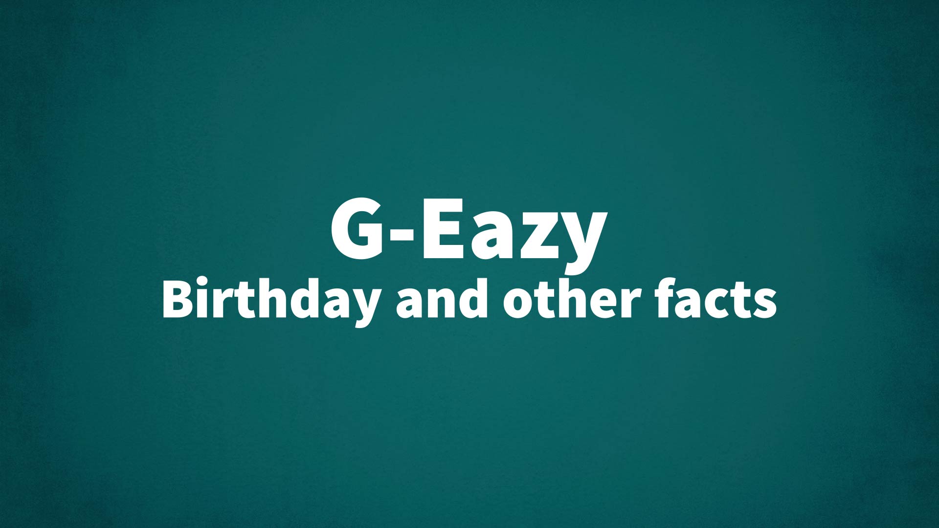 title image for G-Eazy birthday