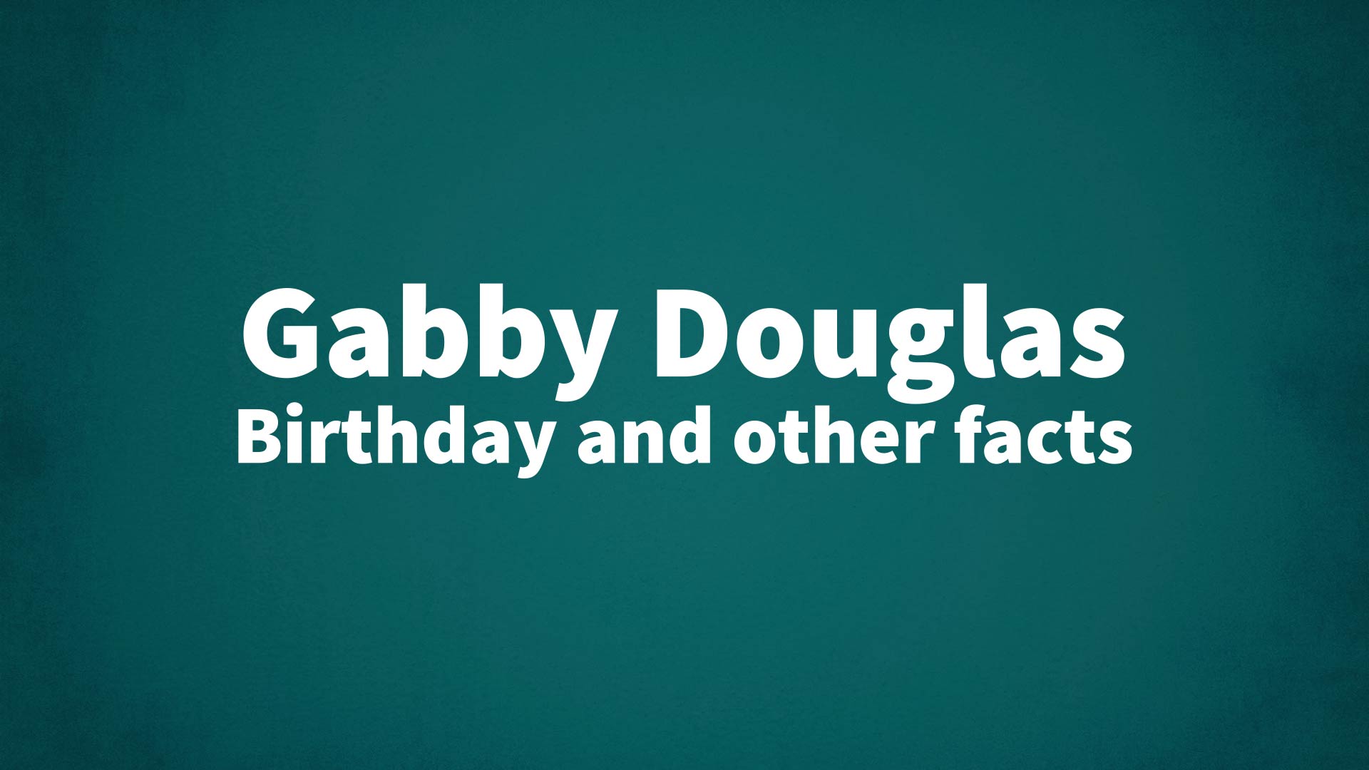 title image for Gabby Douglas birthday