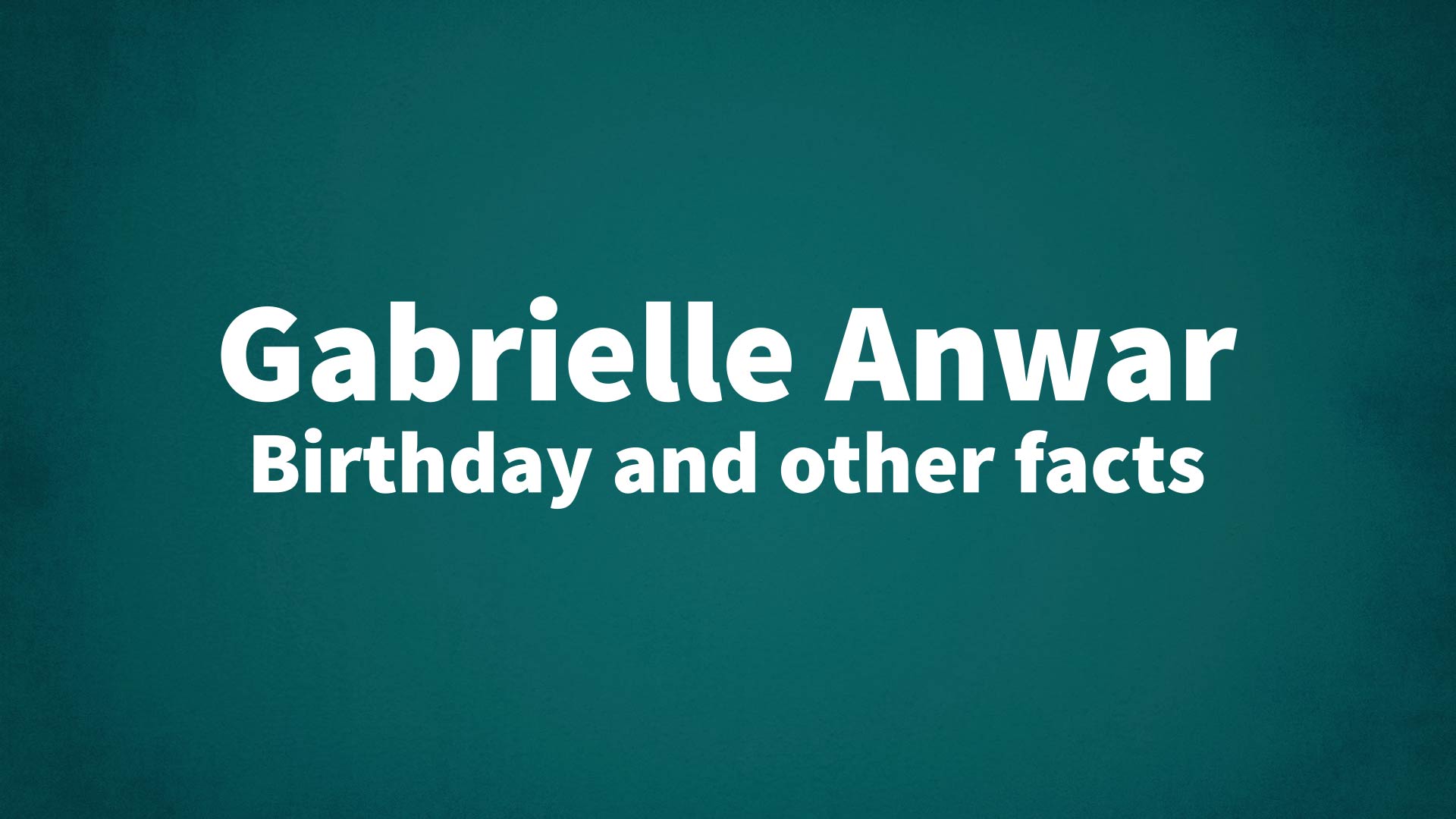 title image for Gabrielle Anwar birthday